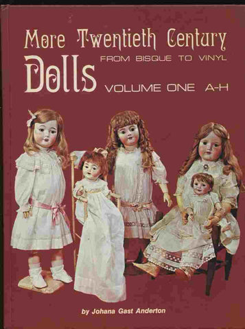 More Twentieth-Century Dolls: From Bisque to Vinyl : A-H Anderton, Johana Gast - Wide World Maps & MORE!
