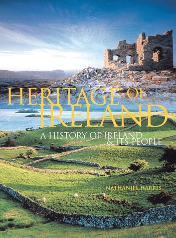 Heritage of Ireland: A History of Ireland & Its People Harris, Nathaniel - Wide World Maps & MORE!