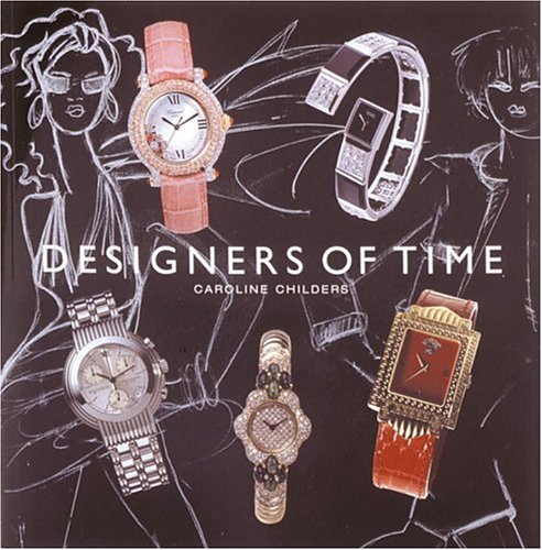 Designers of Time [Hardcover] Childers, Caroline - Wide World Maps & MORE!