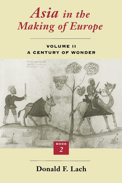 Asia in the Making of Europe, Volume II: A Century of Wonder. Book 2: The Literary Arts (Volume 2) [Library Binding] Lach, Donald F. - Wide World Maps & MORE!