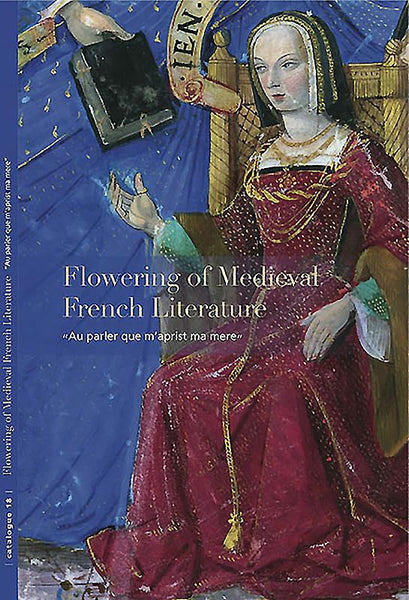 Flowering of Medieval French Literature: “Au parler que m’aprist ma mere” (Les Enluminures) [Paperback] Bergeron-Foote, Ariane and Hindman, Sandra - Wide World Maps & MORE!