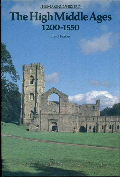 The High Middle Ages, 1200-1550 (Making of Britain, 1066-1939) Rowley, Trevor - Wide World Maps & MORE!