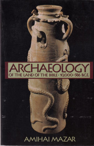 Archaeology of the Land of the Bible: 10,000-586 B.C.E. (Anchor Bible Reference Library) [Paperback] Mazar, Amihai - Wide World Maps & MORE!