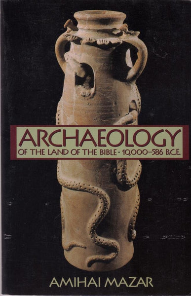 Archaeology of the Land of the Bible: 10,000-586 B.C.E. (Anchor Bible Reference Library) [Paperback] Mazar, Amihai - Wide World Maps & MORE!