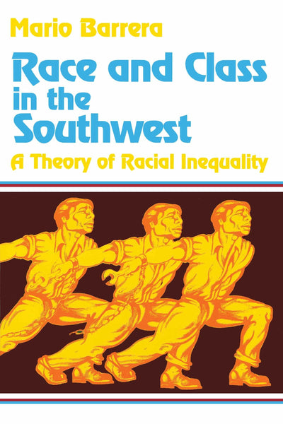 Race and Class in the Southwest: A Theory of Racial Inequality [Paperback] Barrera, Mario - Wide World Maps & MORE!