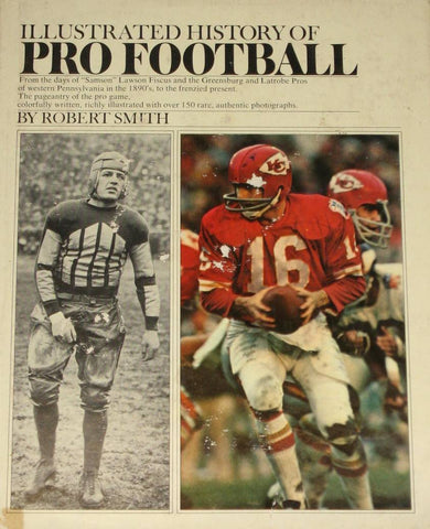 Illustrated History of Pro Football [Hardcover] Smith, Robert and Illustrated Throughout and Many Maps in Color - Wide World Maps & MORE!