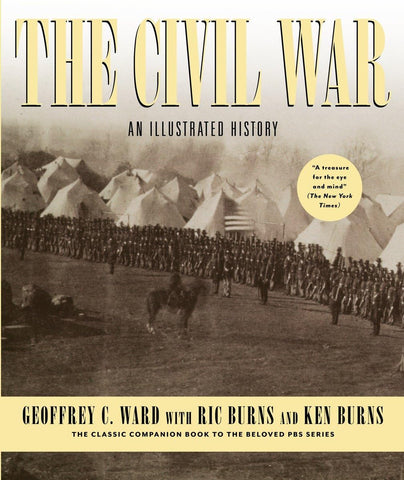 The Civil War: An Illustrated History [Hardcover] Ward, Geoffrey C.; Burns, Ric and Burns, Ken - Wide World Maps & MORE!