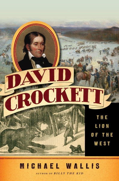 David Crockett: The Lion of the West Wallis, Michael - Wide World Maps & MORE!