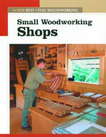 Small Woodworking Shops: The New Best of Fine Woodworking Editors of Fine Woodworking - Wide World Maps & MORE!