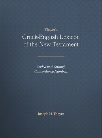 Thayer's Greek-English Lexicon of the New Testament: Coded with Strong's Concordance Numbers [Hardcover] Thayer, Joseph - Wide World Maps & MORE!