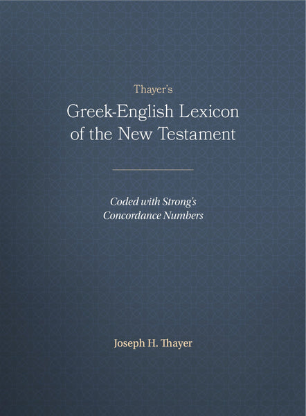 Thayer's Greek-English Lexicon of the New Testament: Coded with Strong's Concordance Numbers [Hardcover] Thayer, Joseph - Wide World Maps & MORE!