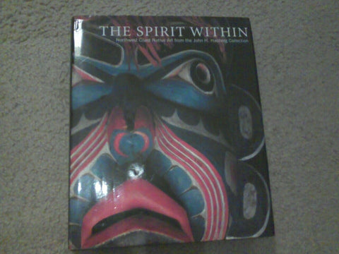 The Spirit Within: Northwest Coast Native Art from the John H. Hauberg Collection Steven Brown and Gail Joice - Wide World Maps & MORE!