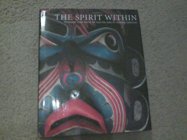 The Spirit Within: Northwest Coast Native Art from the John H. Hauberg Collection Steven Brown and Gail Joice - Wide World Maps & MORE!