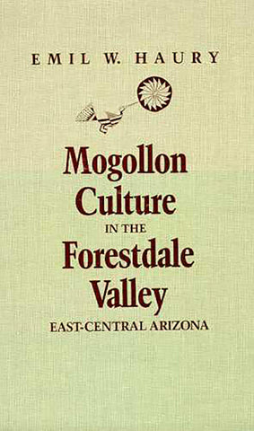 Mogollon Culture in the Forestdale Valley, East Central Arizona Haury, Emil W. - Wide World Maps & MORE!