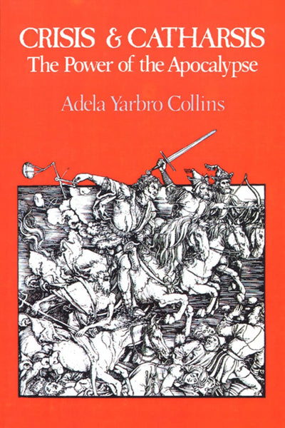 Crisis and Catharsis: The Power of the Apocalypse [Paperback] Collins, Adela Yarbro - Wide World Maps & MORE!