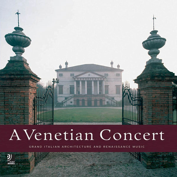 Venetian Concert: Grand Italian Architecture and Renaissance Music Monheim, Florian - Wide World Maps & MORE!