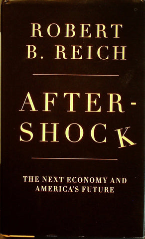 Aftershock: The Next Economy and America's Future Reich, Robert B. - Wide World Maps & MORE!