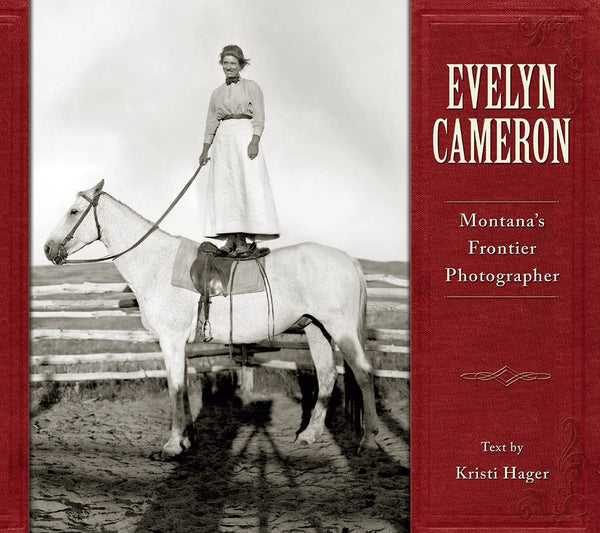Evelyn Cameron: Montana's Frontier Photographer [Paperback] Kristi Hager - Wide World Maps & MORE!