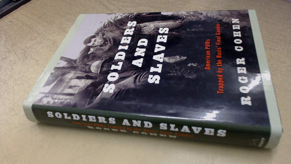 Soldiers and Slaves: American POWs Trapped by the Nazis' Final Gamble [Hardcover] Roger Cohen - Wide World Maps & MORE!