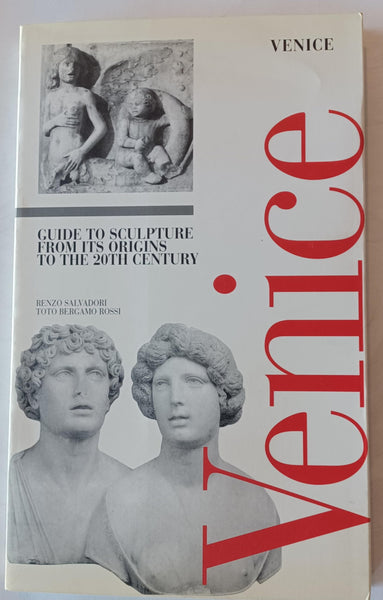 A Guide to Sculpture, Venice: Its Origins to the 20th Century [Paperback] Salvadori, Renzo - Wide World Maps & MORE!