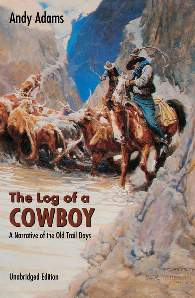 The Log of a Cowboy: A Narrative of the Old Trail Days (Bison Book S) [Paperback] Adams, Andy - Wide World Maps & MORE!