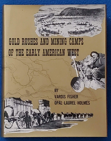 Gold Rushes and Mining Camps of the Early American West [Hardcover] Fisher, Vardis and Holmes, Opal Laurel - Wide World Maps & MORE!