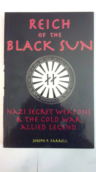 Reich Of The Black Sun: Nazi Secret Weapons & The Cold War Allied Legend [Paperback] Farrell, Joseph P. - Wide World Maps & MORE!