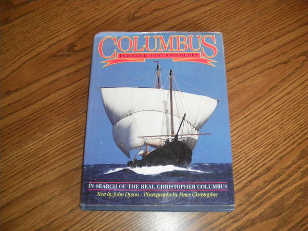 Columbus: For Gold, God and Glory: In Search of the Real Christopher Columbus Dyson, John - Wide World Maps & MORE!