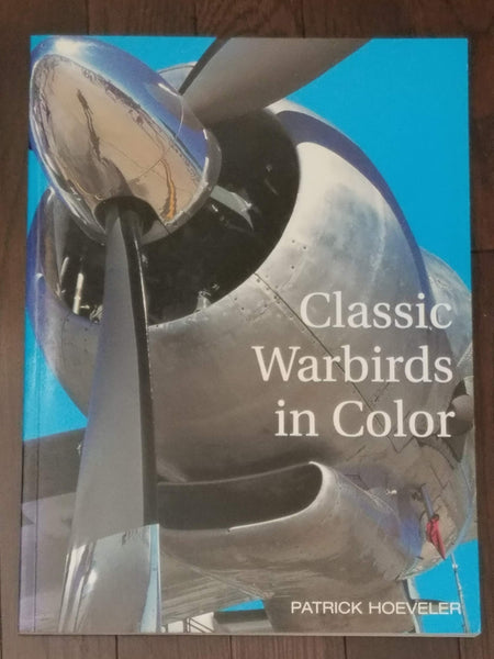 Classic Warbirds in Color: Musketeers of the Sky Hoeveler, Patrick - Wide World Maps & MORE!