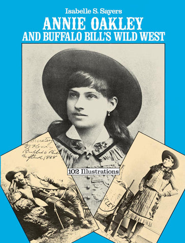 Annie Oakley and Buffalo Bill's Wild West [Paperback] Sayers, Isabelle S.
