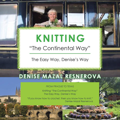 Knitting "The Continental Way": The Easy Way, Denise's Way [Paperback] Mazal Resnerova, Denise - Wide World Maps & MORE!