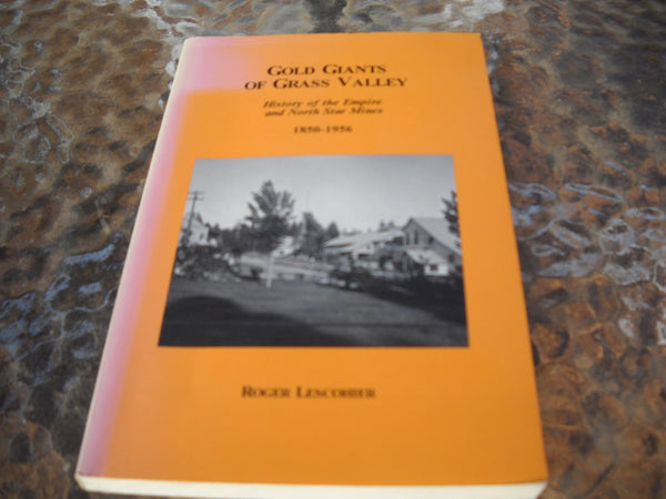Gold Giants of Grass Valley History of the Empire and North Star Mines, 1850-1956 [Paperback] Lescohier, Roger - Wide World Maps & MORE!