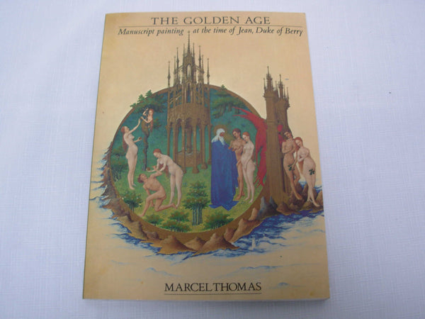 The Golden Age: Manuscript Painting at the Time of Jean, Duke of Berry [Paperback] Thomas, Marcel - Wide World Maps & MORE!