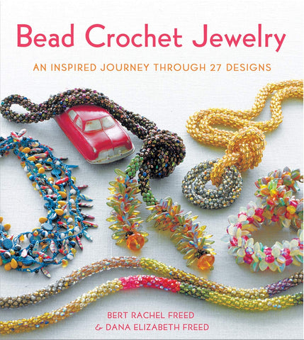 Bead Crochet Jewelry: An Inspired Journey Through 27 Designs (Knit & Crochet) Freed, Bert Rachel and Freed, Dana Elizabeth - Wide World Maps & MORE!