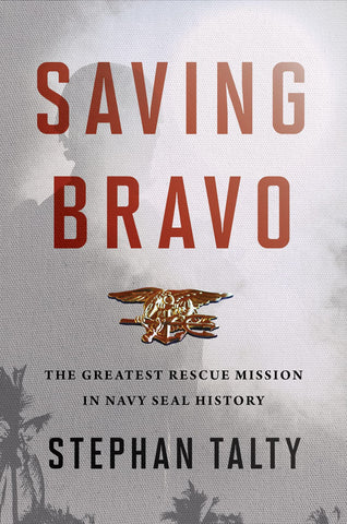 Saving Bravo: The Greatest Rescue Mission in Navy SEAL History Talty, Stephan