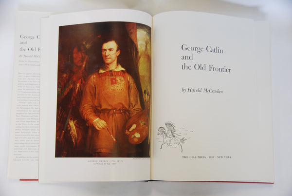 George Catlin and The Old Frontier: A Biography and Picture Gallery of the Dean of Indian Painters Harold McCracken - Wide World Maps & MORE!