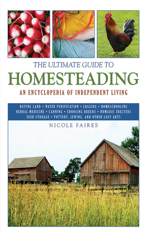 The Ultimate Guide to Homesteading: An Encyclopedia of Independent Living (Ultimate Guides) [Paperback] Faires, Nicole - Wide World Maps & MORE!