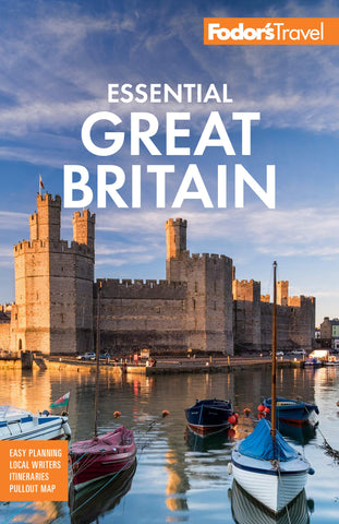 Fodor's Essential Great Britain: with the Best of England, Scotland & Wales (Full-color Travel Guide) Fodor's Travel Guides - Wide World Maps & MORE!