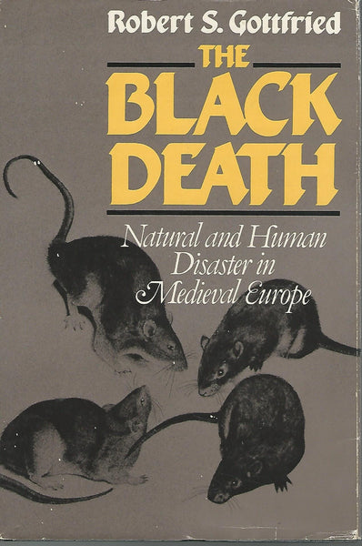 The Black Death: Natural and Human Disaster in Medieval Europe [Hardcover] Gottfried, Robert S. - Wide World Maps & MORE!