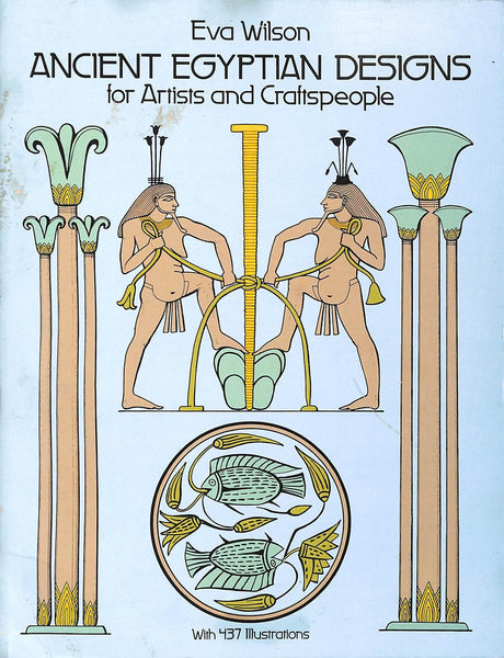 Ancient Egyptian Designs for Artists and Craftspeople (Dover Pictorial Archive) Wilson, Eva - Wide World Maps & MORE!