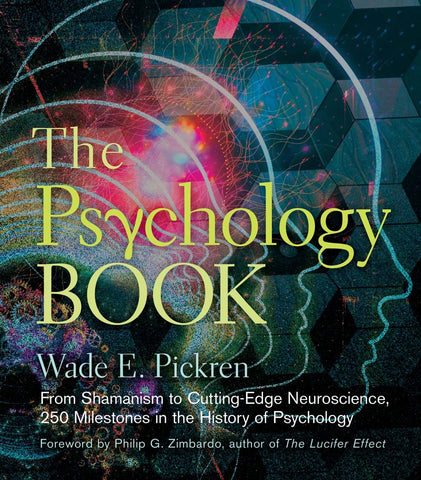 The Psychology Book: From Shamanism to Cutting-Edge Neuroscience, 250 Milestones in the History of Psychology (Union Square & Co. Milestones) [Hardcover] Pickren, Wade E. and Zimbardo, Philip G. - Wide World Maps & MORE!