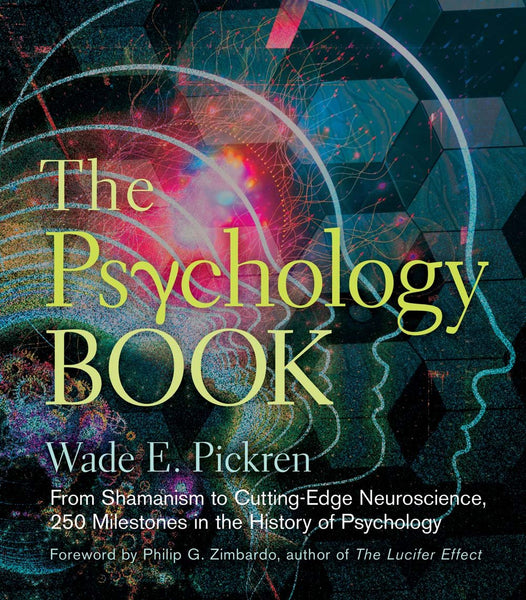 The Psychology Book: From Shamanism to Cutting-Edge Neuroscience, 250 Milestones in the History of Psychology (Union Square & Co. Milestones) [Hardcover] Pickren, Wade E. and Zimbardo, Philip G. - Wide World Maps & MORE!