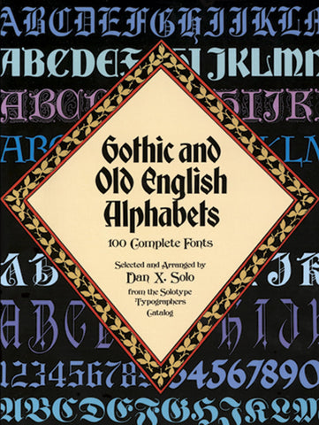 Gothic and Old English Alphabets: 100 Complete Fonts (Lettering, Calligraphy, Typography) [Paperback] Solo, Dan X. - Wide World Maps & MORE!