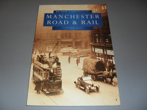 Manchester Road & Rail (Britain in Old Photographs) [Paperback] Gray, Edward - Wide World Maps & MORE!