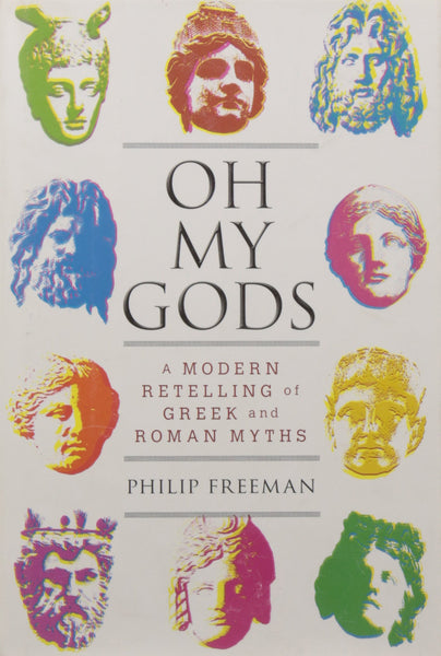 Oh My Gods: A Modern Retelling of Greek and Roman Myths Freeman, Philip - Wide World Maps & MORE!