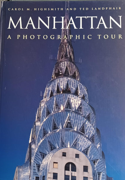 Manhattan: A Photographic Tour (Photographic Tour Series) Highsmith, Carol and Landphair, Ted - Wide World Maps & MORE!