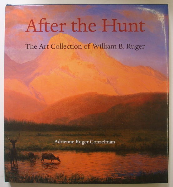 After the Hunt: The Art Collection of William B. Ruger Conzelman, Adrienne Ruger - Wide World Maps & MORE!