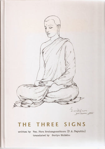 The Three Signs - Anicca, Dukkha & Anatta in the Buddha's Teachings [Hardcover] Ven. Phra Brahmagunabhorn (P.A.Payutto) and Suriyo Bhikkhu - Wide World Maps & MORE!