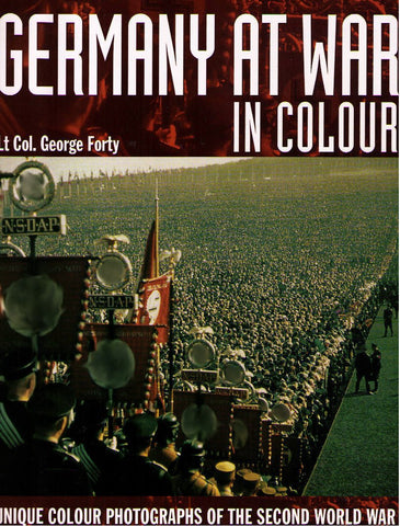 Germany At War: Unique Color Photographs of the Second World War Lt Col. George Forty - Wide World Maps & MORE!