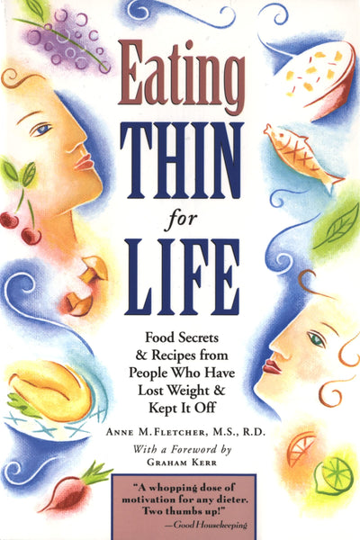 Eating Thin For Life: Food Secrets & Recipes from People Who Have Lost Weight & Kept It Off [Paperback] Fletcher M.S.  R.D., Anne M. - Wide World Maps & MORE!